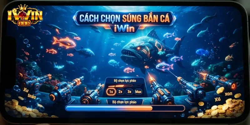 Cách Chọn Súng Bắn Cá IWin Chuẩn Để Tăng Cơ Hội Trúng Lớn