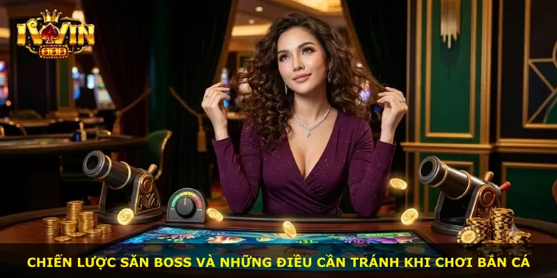Chiến lược săn boss và những điều cần tránh khi chơi bắn cá