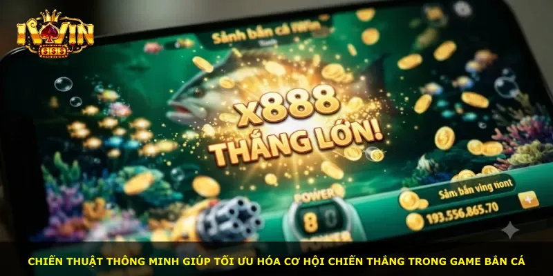 Chiến thuật thông minh giúp tối ưu hóa cơ hội chiến thắng trong game bắn cá