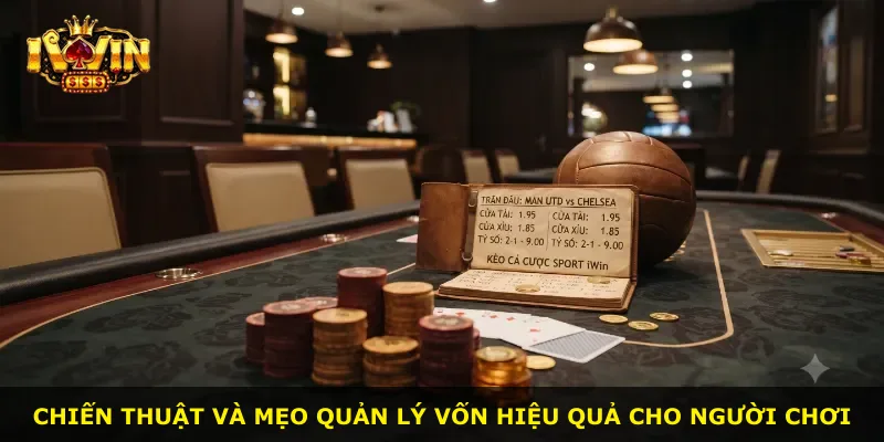 Chiến thuật và mẹo quản lý vốn hiệu quả cho người chơi