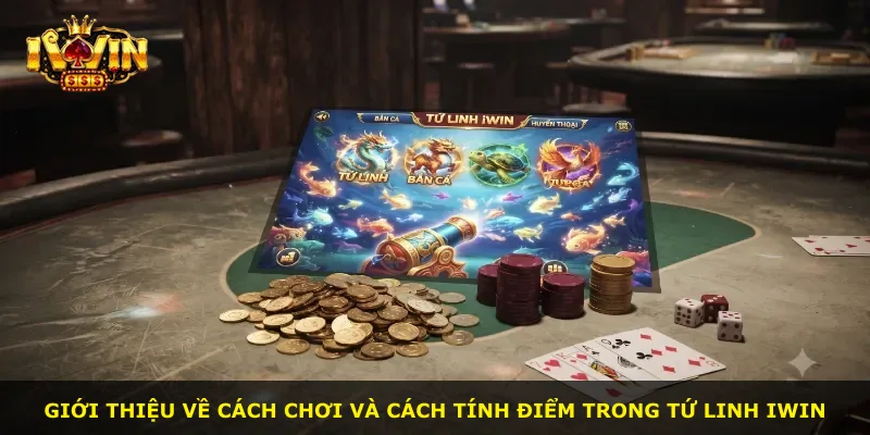 Giới thiệu về cách chơi và cách tính điểm trong Tứ Linh iWin