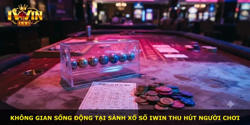 Không gian sống động tại sảnh xổ số iWin thu hút người chơi