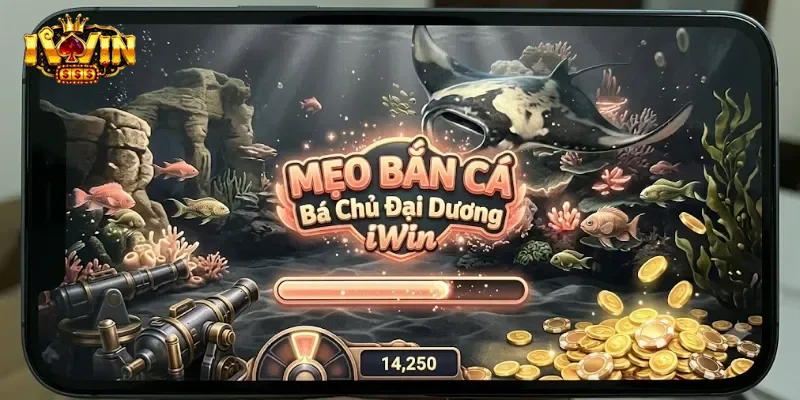 Mẹo Bắn Cá Bá Chủ Đại Dương IWin Dễ Thắng Cho Người Mới Chơi