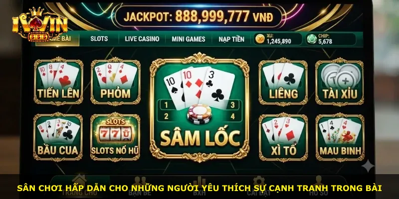 Sân chơi hấp dẫn cho những người yêu thích sự cạnh tranh trong bài
